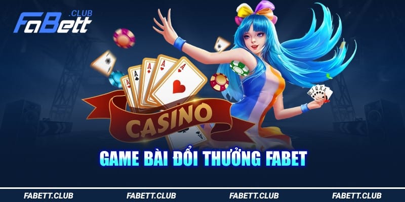 game-bai-doi-thuong-fabet